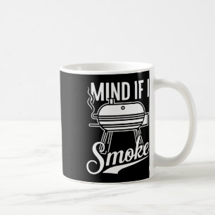 Mind If I Smoke Bbq Grill Byrbecue Coffee Mug