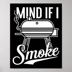 Mind If I Smoke Bbq Grill Byrbecue Poster