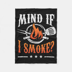 Mind If I Smoke Bbq Grilling Byrbecue Smoker Pitma Fleece Blanket