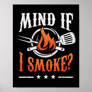Mind If I Smoke Bbq Grilling Byrbecue Smoker Pitma Poster