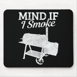 Mind If I Smoke Bbq Grillmaster Smoking Meat Funny Mouse Pad