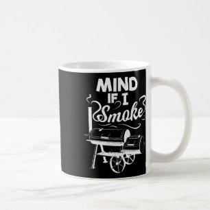 Mind If I Smoke Bbq Lover Avid Smoker Mens Coffee Mug