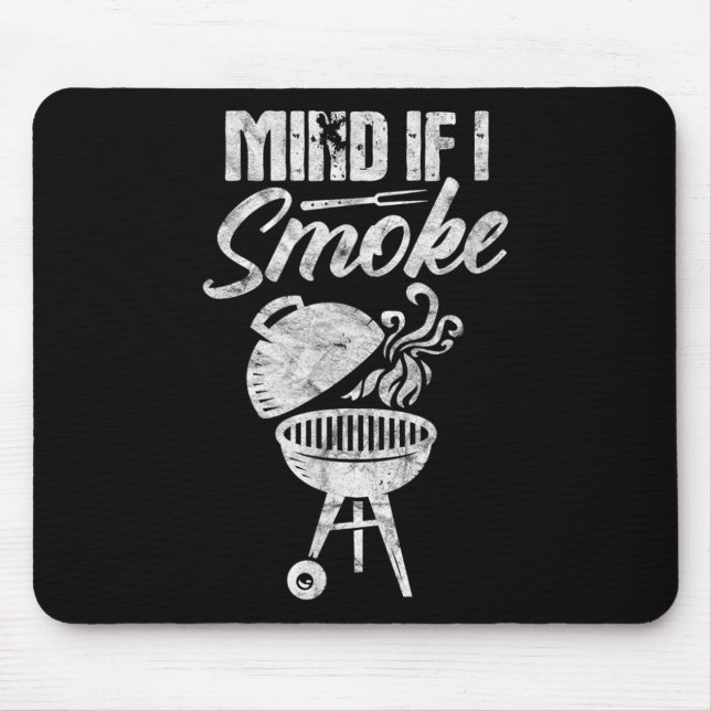 Mind If I Smoke Funny Bbq Barbeque Grill Grilling  Mouse Pad (Front)
