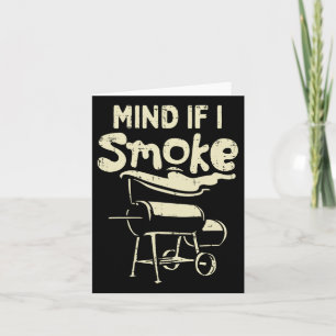 Mind If I Smoke Funny Bbq Byrbecue Grilling Grillm Card