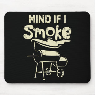 Mind If I Smoke Funny Bbq Byrbecue Grilling Grillm Mouse Pad