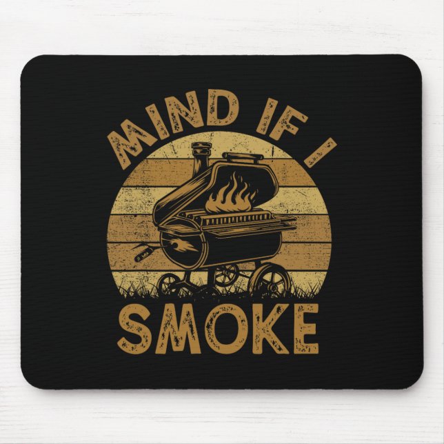 Mind If I Smoke Funny Bbq Byrbeque Grilling Chef D Mouse Pad (Front)
