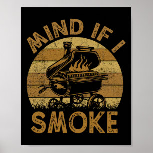 Mind If I Smoke Funny Bbq Byrbeque Grilling Chef D Poster
