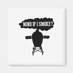 Mind If I Smoke Funny Bbq Grilling Egg Smoker S Magnet