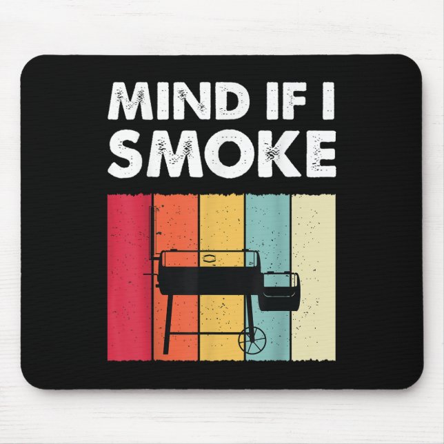 Mind If I Smoke Funny Bbq Grilling Meat Smoker Men Mouse Pad (Front)