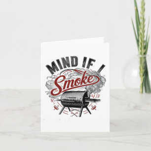 Mind If I Smoke Funny Bbq Smoke Card