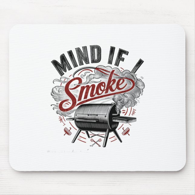 Mind If I Smoke Funny Bbq Smoke  Mouse Pad (Front)