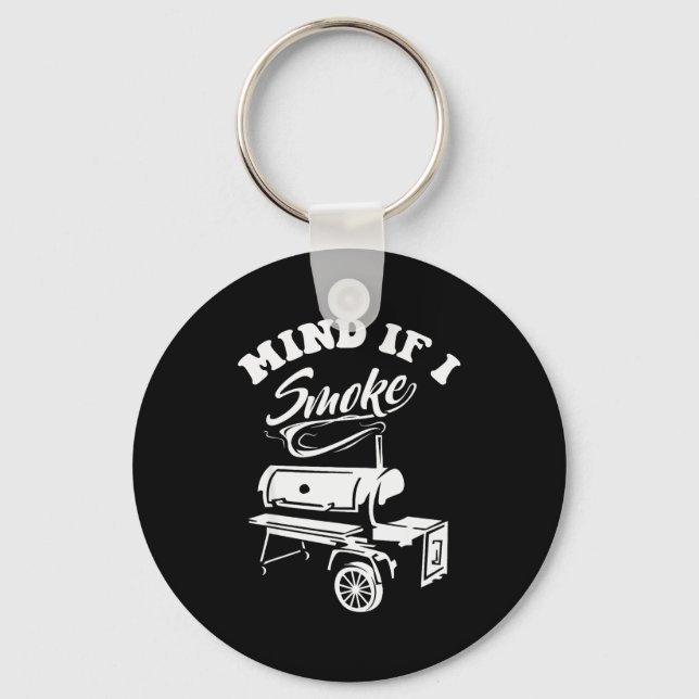 Mind If I Smoke - Funny Bbq Smoker &amp; Grilling  Key Ring (Front)