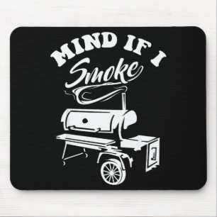 Mind If I Smoke - Funny Bbq Smoker & Grilling Mouse Pad