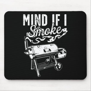 Mind If I Smoke - Funny Bbq Smoker And Grilling Bb Mouse Pad
