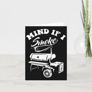 Mind If I Smoke - Funny Bbq Smoker And Grilling  Card