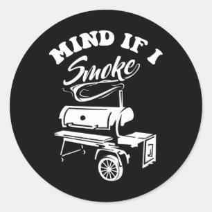 Mind If I Smoke - Funny Bbq Smoker And Grilling Classic Round Sticker