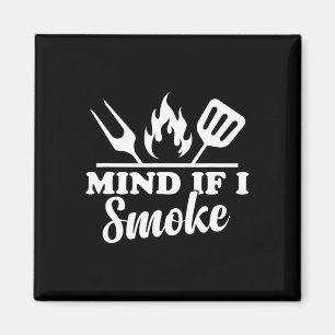 Mind If I Smoke - Funny Bbq Smoker And Grilling Magnet