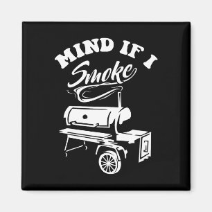 Mind If I Smoke - Funny Bbq Smoker And Grilling Magnet