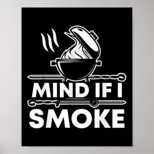 Mind If I Smoke Funny Bbq Smoker And Grilling Poster