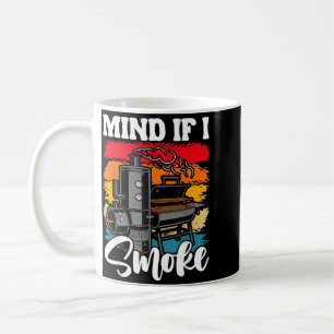 Mind If I Smoke - Funny Bbq Smoker Grilling Coffee Mug