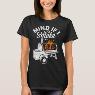 Mind If I Smoke Funny Retro Byrbecue Smoker Bbq An T-Shirt
