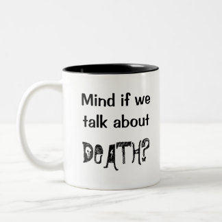Mind if we Talk About Death? Mug