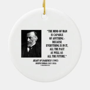 Mind Of Man Capable Of Anything Everything In It Ceramic Ornament
