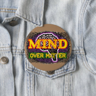 Mind Over Matter 10 Cm Round Badge