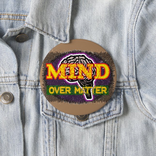 Mind Over Matter 10 Cm Round Badge (In Situ)