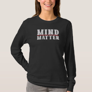 Mind Over Matter Motivational Stoic Philosophy Quo T-Shirt