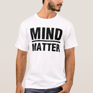 Mind Over Matter T-Shirt