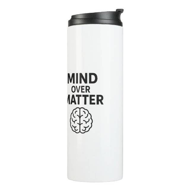 Mind Over Matter – T-shirt à Texte Noir et Design  Thermal Tumbler (Rotated Left)