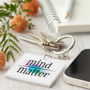 Mind Over Matter Words of Wisdom Key Ring