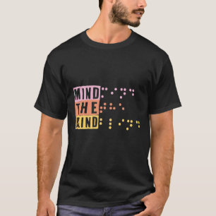 Mind The Blind Braille Support Blind People Day Bl T-Shirt