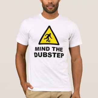 Mind The Dubstep T-Shirt