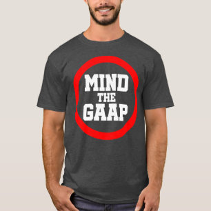Mind The GAAP T-Shirt