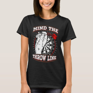 Mind the Throw Line for a Dart lover T-Shirt