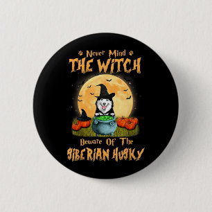 Mind The Witch Beware Of Siberian Husky Dog 6 Cm Round Badge