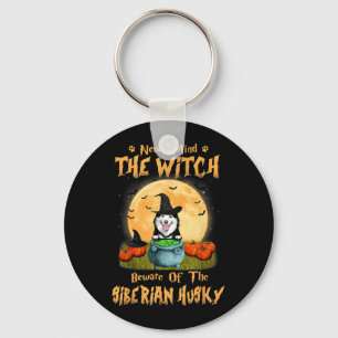 Mind The Witch Beware Of Siberian Husky Dog Key Ring