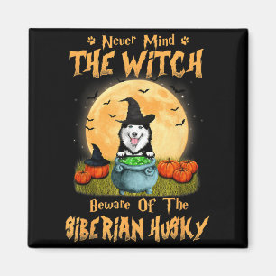 Mind The Witch Beware Of Siberian Husky Dog Magnet