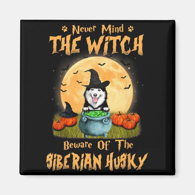 Mind The Witch Beware Of Siberian Husky Dog Magnet (Front)