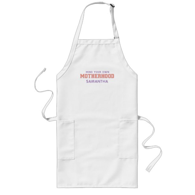 Mind You Own Motherhood Long Apron (Front)