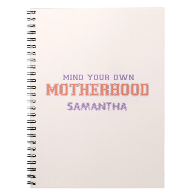 Mind You Own Motherhood Notebook (Front)
