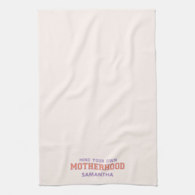 Mind You Own Motherhood Tea Towel (Vertical)