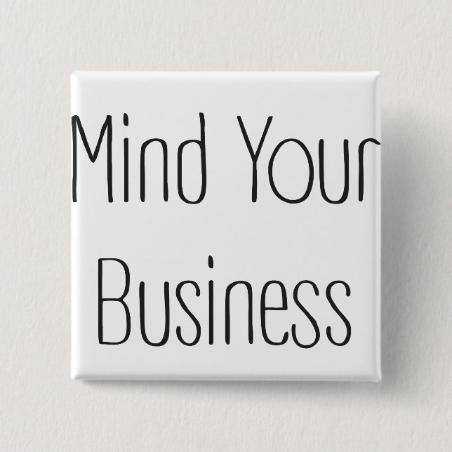 Mind Your Business 15 Cm Square Badge (Front)
