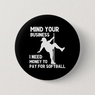 Mind Your Business I Need Money To Pay For Softll  6 Cm Round Badge