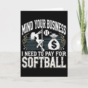 Mind Your Business I Need Money To Pay For Softll  Card