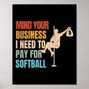 Mind Your Business I Need Money To Pay For Softll  Poster