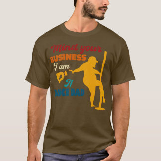 Mind Your Business I Need To Pay For Softball TShi T-Shirt