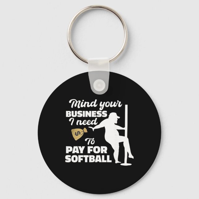 Mind Your Business I Need To Pay For Softll  Key Ring (Front)